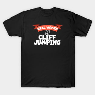 Real women do cliff jumping T-Shirt